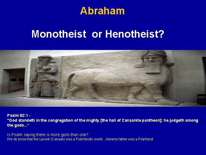 Abraham Monotheist or Henotheist? Psalm 82: 1 "God standeth in the congregation of the Abraham Monotheist or Henotheist? Psalm 82: 1 "God standeth in the congregation of the