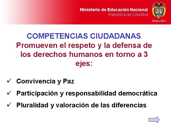 Ministerio de Educación Nacional República de Colombia COMPETENCIAS CIUDADANAS Promueven el respeto y la