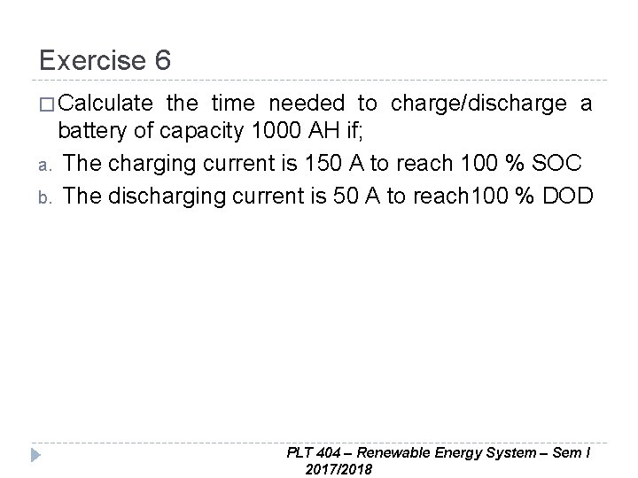 Exercise 6 � Calculate the time needed to charge/discharge a battery of capacity 1000