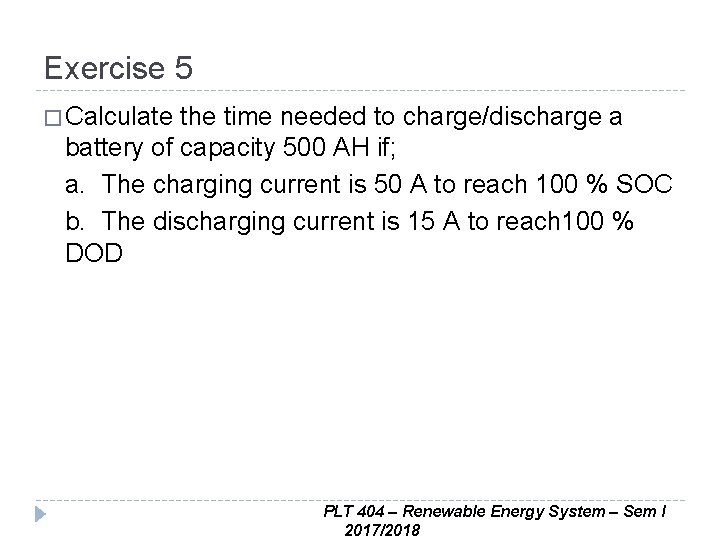 Exercise 5 � Calculate the time needed to charge/discharge a battery of capacity 500
