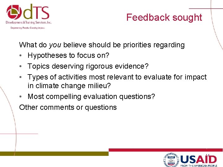 Feedback sought What do you believe should be priorities regarding • Hypotheses to focus