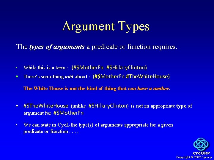 Argument Types The types of arguments a predicate or function requires. • While this