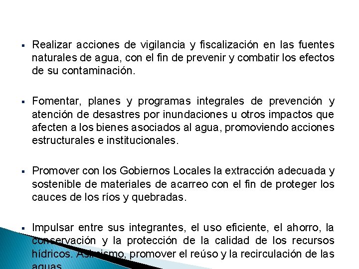 § Realizar acciones de vigilancia y fiscalización en las fuentes naturales de agua, con