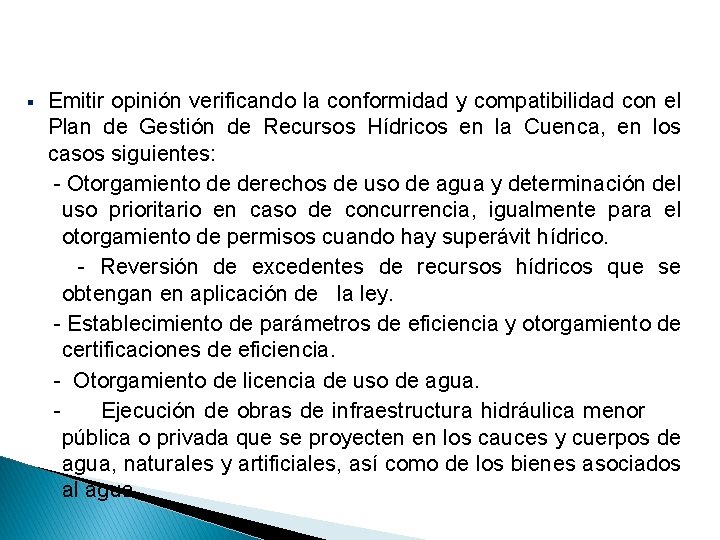 § Emitir opinión verificando la conformidad y compatibilidad con el Plan de Gestión de