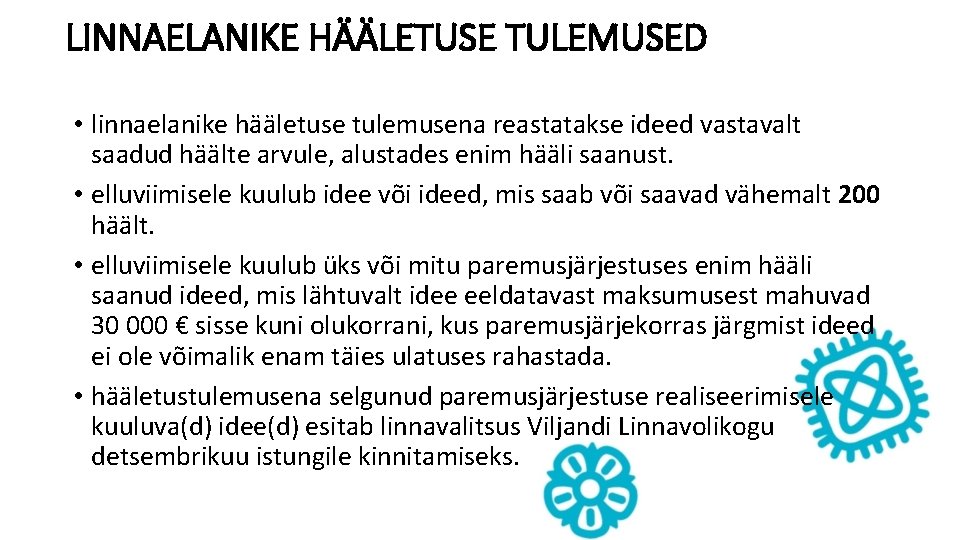 LINNAELANIKE HÄÄLETUSE TULEMUSED • linnaelanike hääletuse tulemusena reastatakse ideed vastavalt saadud häälte arvule, alustades