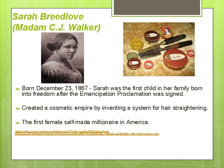 Sarah Breedlove (Madam C. J. Walker) Born December 23, 1867 - Sarah was the