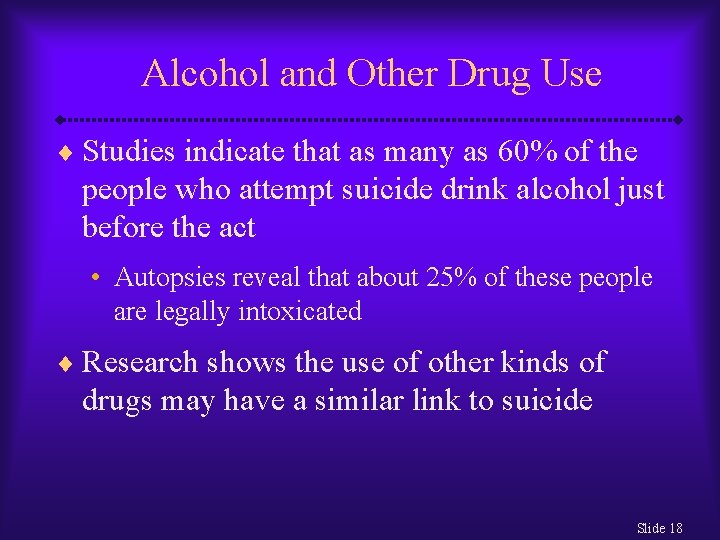 Alcohol and Other Drug Use ¨ Studies indicate that as many as 60% of