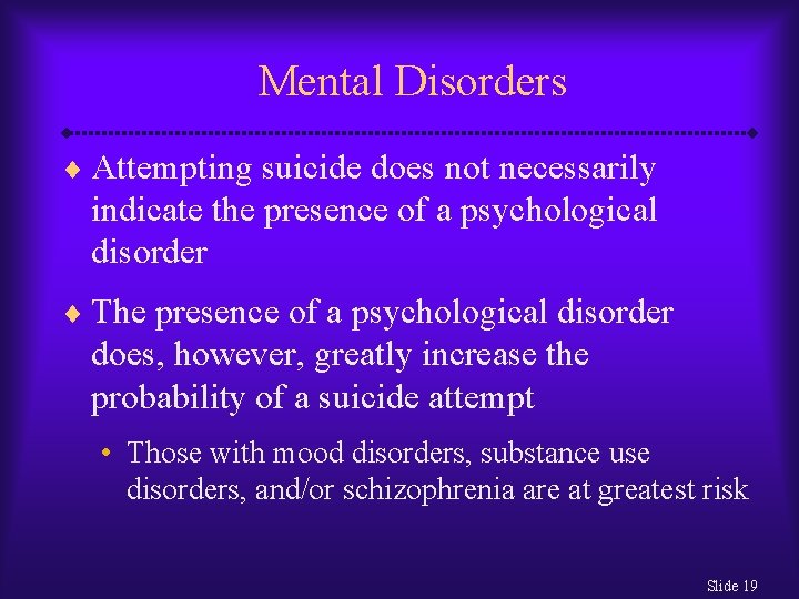 Mental Disorders ¨ Attempting suicide does not necessarily indicate the presence of a psychological