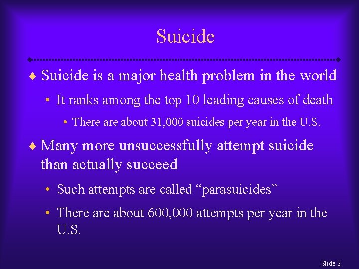 Suicide ¨ Suicide is a major health problem in the world • It ranks