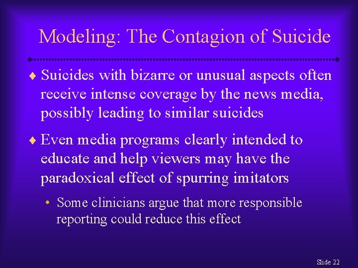 Modeling: The Contagion of Suicide ¨ Suicides with bizarre or unusual aspects often receive