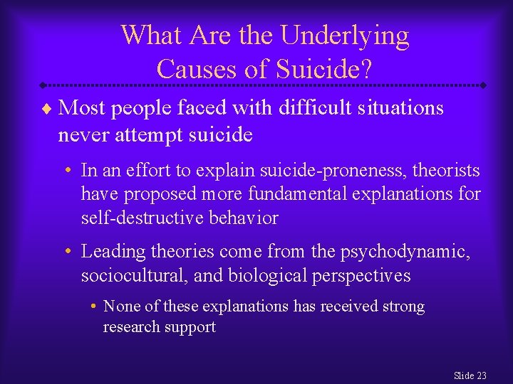 What Are the Underlying Causes of Suicide? ¨ Most people faced with difficult situations