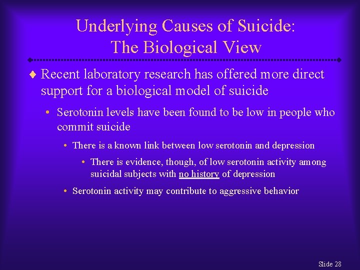 Underlying Causes of Suicide: The Biological View ¨ Recent laboratory research has offered more