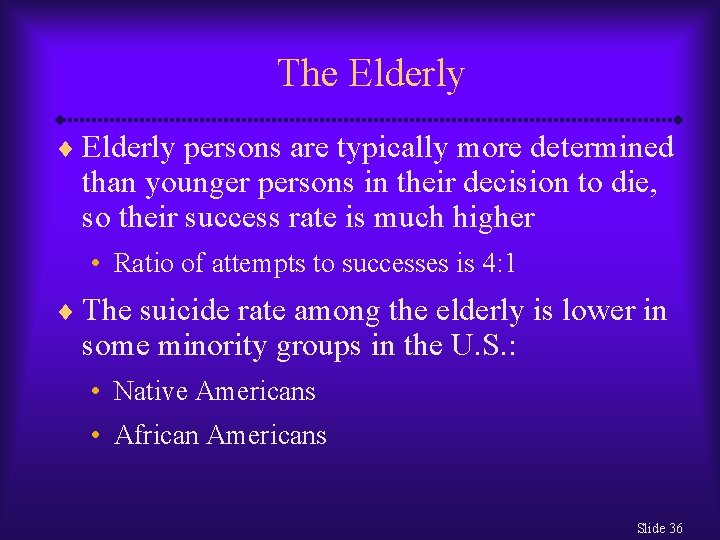 The Elderly ¨ Elderly persons are typically more determined than younger persons in their