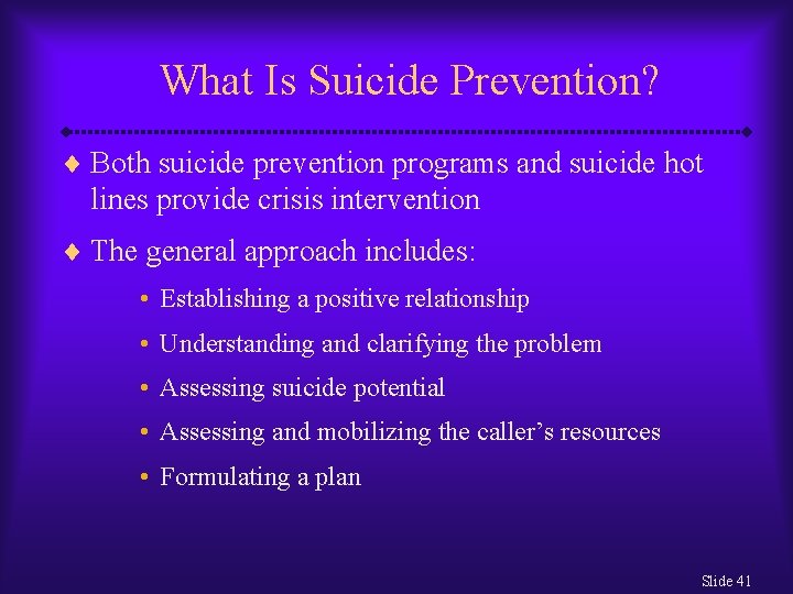 What Is Suicide Prevention? ¨ Both suicide prevention programs and suicide hot lines provide