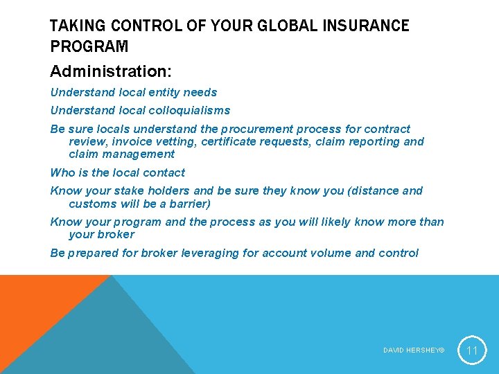 TAKING CONTROL OF YOUR GLOBAL INSURANCE PROGRAM Administration: Understand local entity needs Understand local