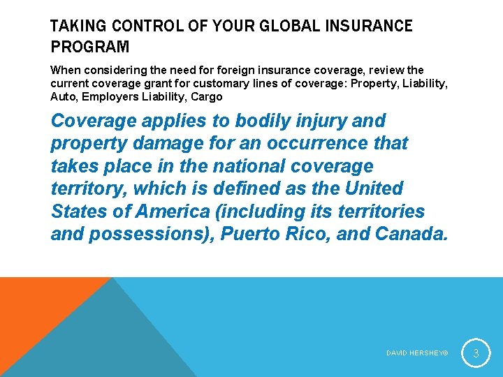 TAKING CONTROL OF YOUR GLOBAL INSURANCE PROGRAM When considering the need foreign insurance coverage,