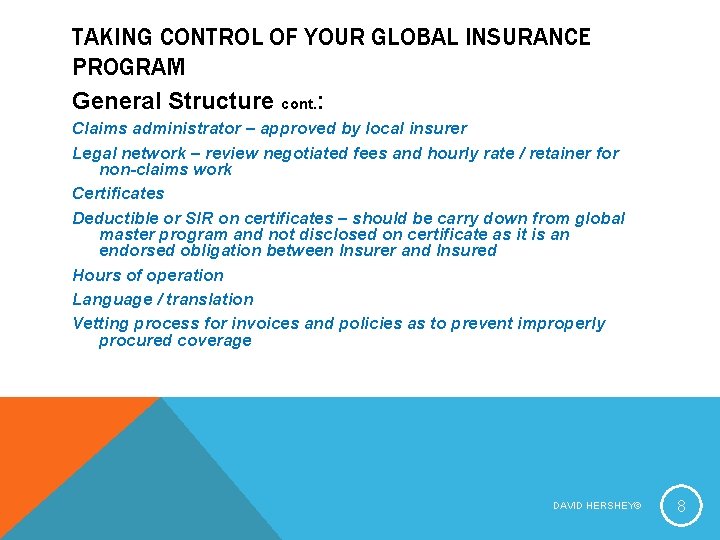 TAKING CONTROL OF YOUR GLOBAL INSURANCE PROGRAM General Structure cont. : Claims administrator –
