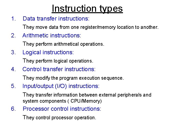 Instruction types 1. 2. 3. 4. 5. Data transfer instructions: They move data from