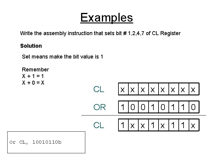 Examples Write the assembly instruction that sets bit # 1, 2, 4, 7 of