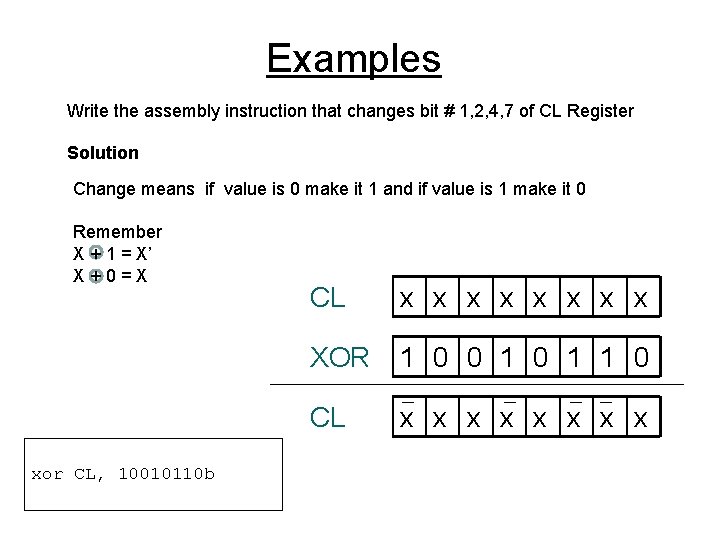 Examples Write the assembly instruction that changes bit # 1, 2, 4, 7 of