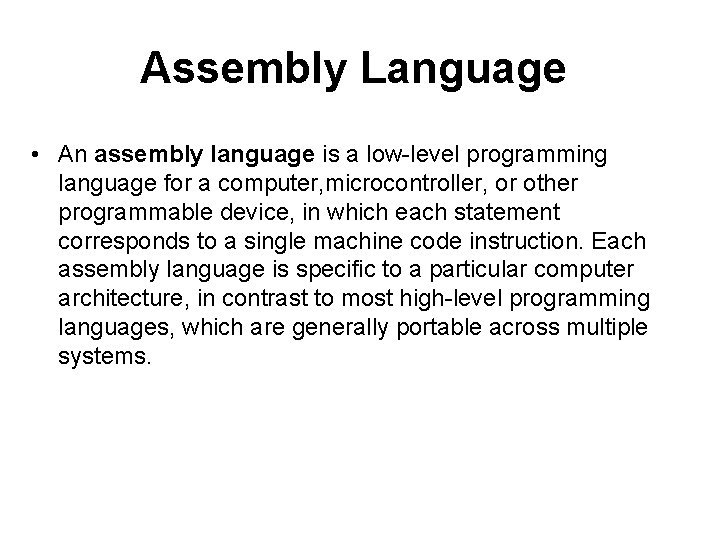 Assembly Language • An assembly language is a low-level programming language for a computer,