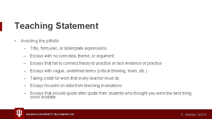 Teaching Statement • Avoiding the pitfalls – Trite, formulaic, or boilerplate expressions – Essays