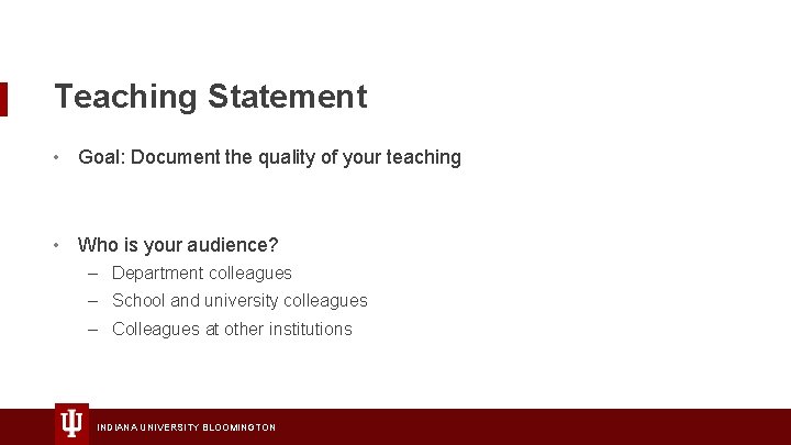 Teaching Statement • Goal: Document the quality of your teaching • Who is your