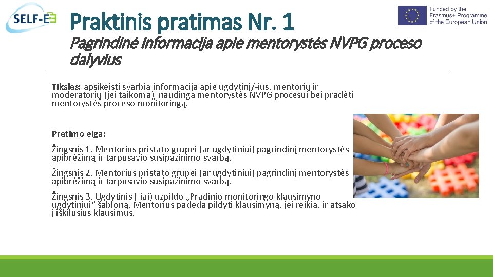 Praktinis pratimas Nr. 1 Pagrindinė informacija apie mentorystės NVPG proceso dalyvius Tikslas: apsikeisti svarbia