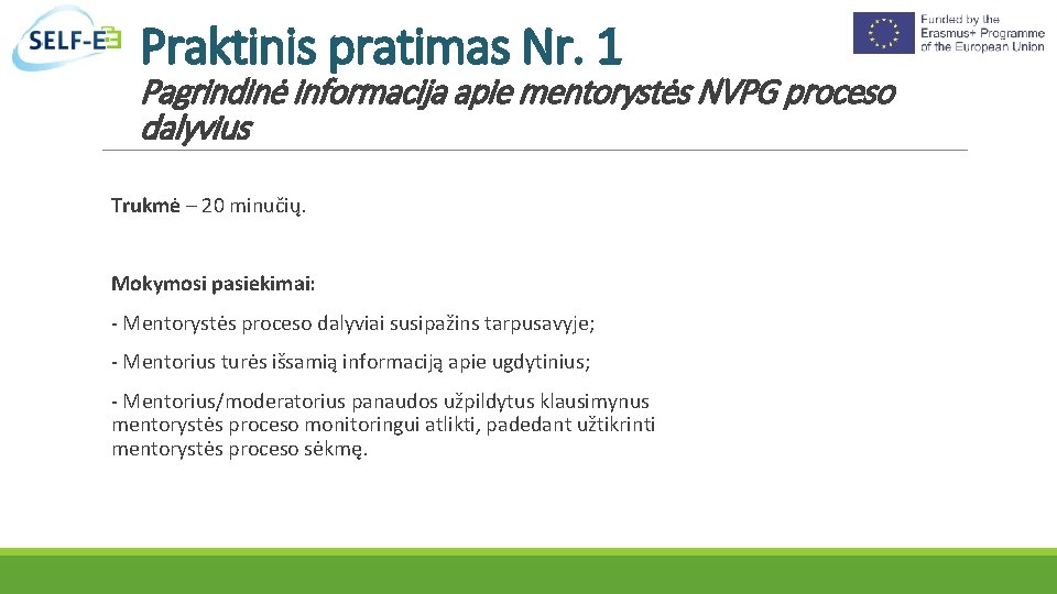 Praktinis pratimas Nr. 1 Pagrindinė informacija apie mentorystės NVPG proceso dalyvius Trukmė – 20