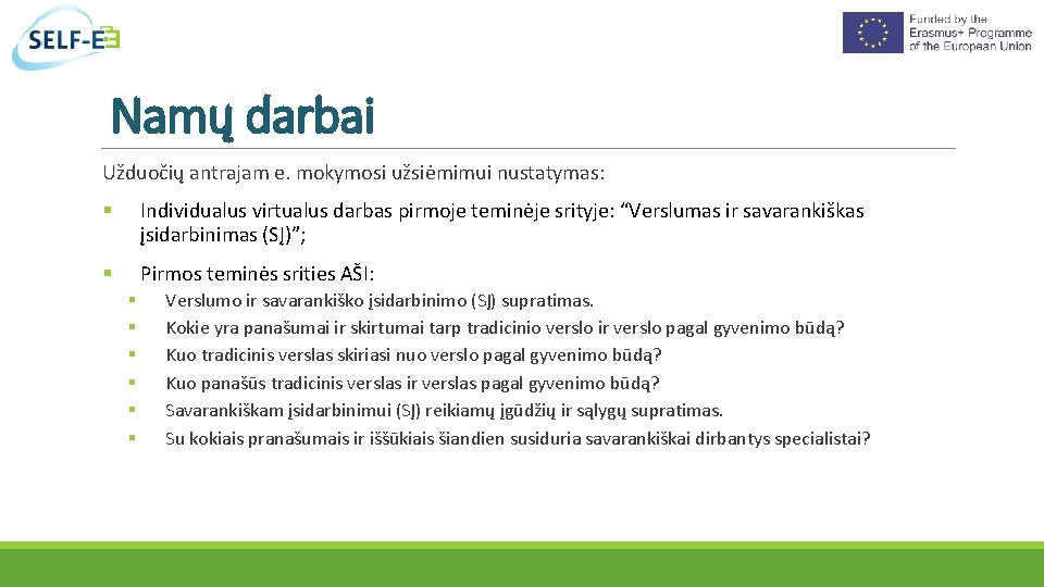 Namų darbai Užduočių antrajam e. mokymosi užsiėmimui nustatymas: Individualus virtualus darbas pirmoje teminėje srityje: