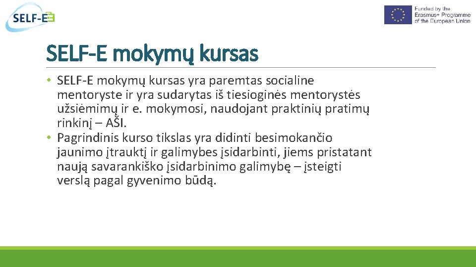 SELF-E mokymų kursas • SELF-E mokymų kursas yra paremtas socialine mentoryste ir yra sudarytas