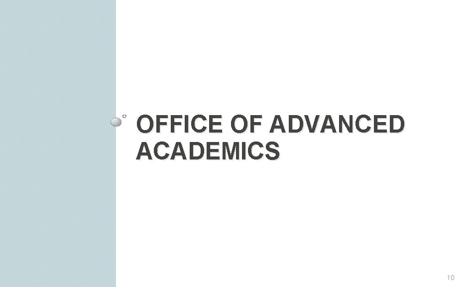 OFFICE OF ADVANCED ACADEMICS 10 