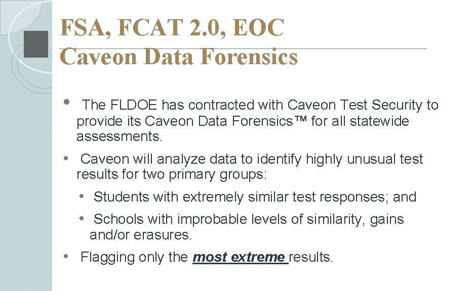 FSA, FCAT 2. 0, EOC Caveon Data Forensics • The FLDOE has contracted with