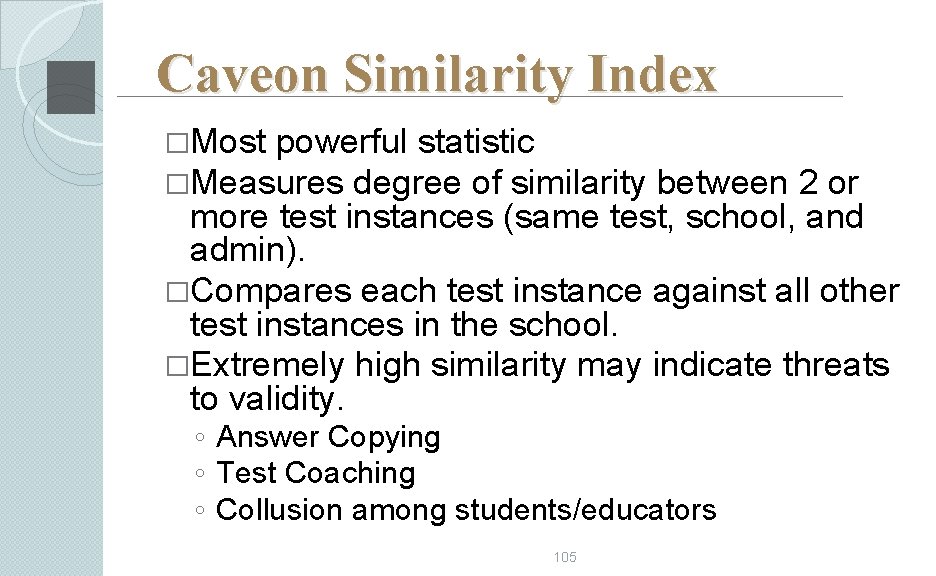 Caveon Similarity Index �Most powerful statistic �Measures degree of similarity between 2 or more