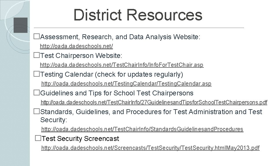 District Resources �Assessment, Research, and Data Analysis Website: http: //oada. dadeschools. net/ �Test Chairperson