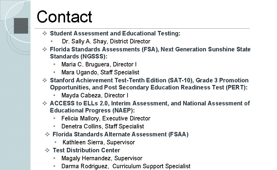 Contact v Student Assessment and Educational Testing: • Dr. Sally A. Shay, District Director