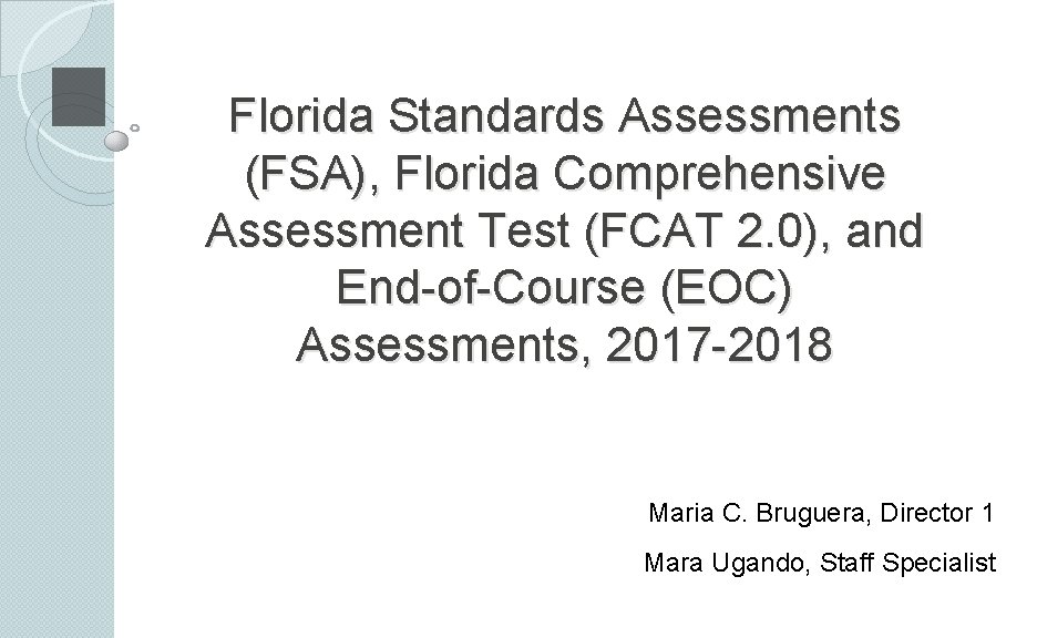 Florida Standards Assessments (FSA), Florida Comprehensive Assessment Test (FCAT 2. 0), and End-of-Course (EOC)