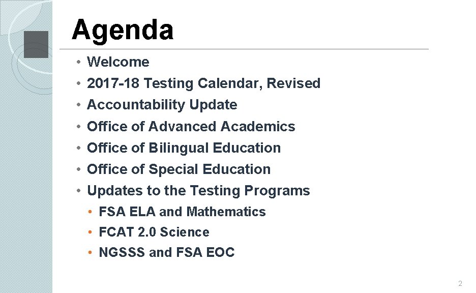 Agenda • • Welcome 2017 -18 Testing Calendar, Revised Accountability Update Office of Advanced