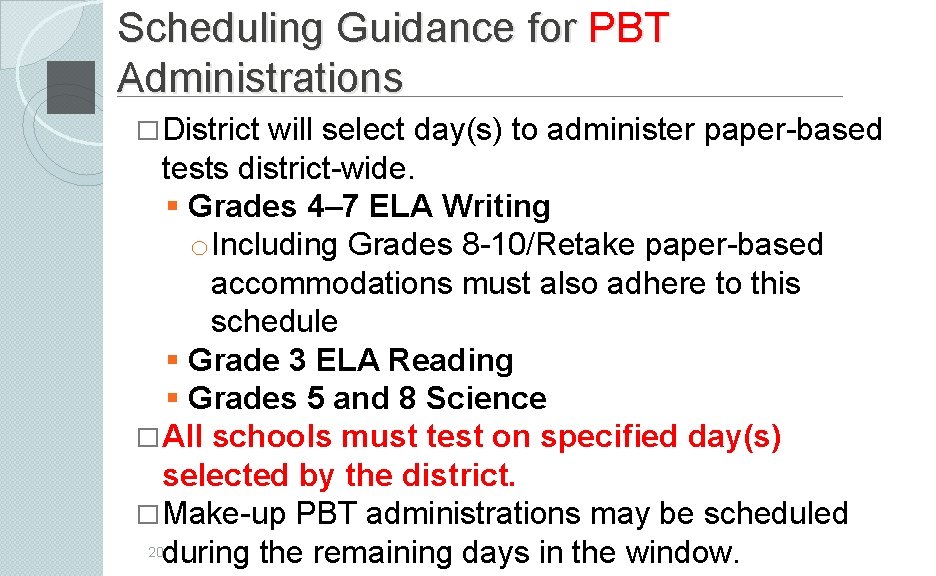 Scheduling Guidance for PBT Administrations �District will select day(s) to administer paper-based tests district-wide.