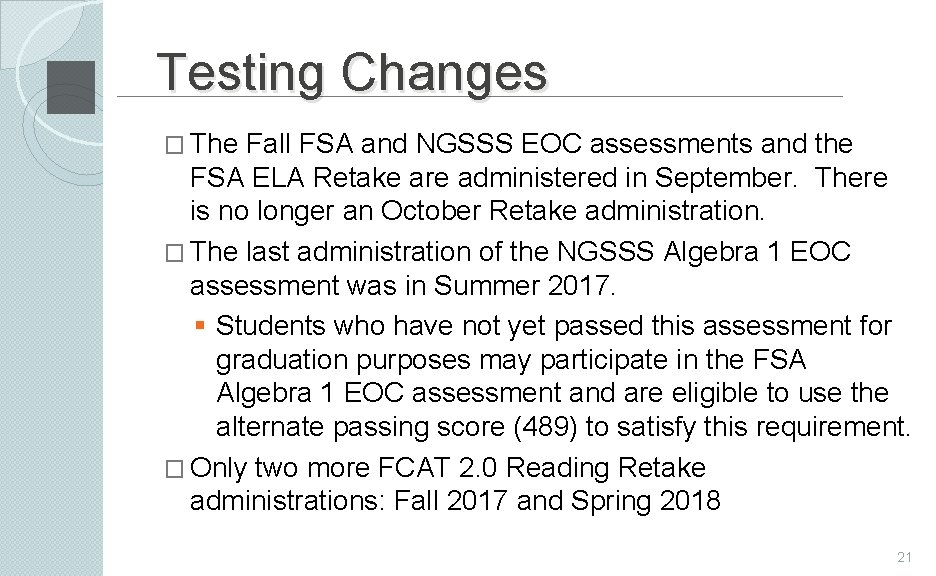 Testing Changes � The Fall FSA and NGSSS EOC assessments and the FSA ELA