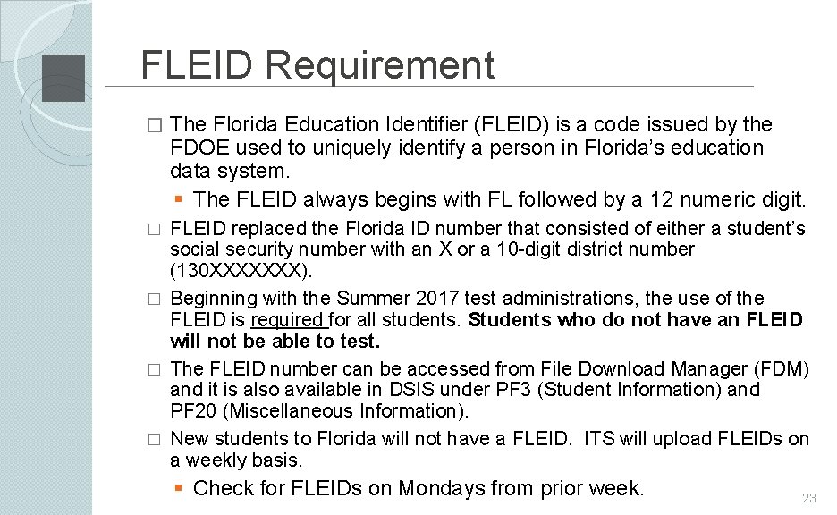 FLEID Requirement � The Florida Education Identifier (FLEID) is a code issued by the