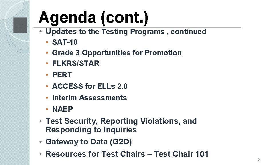 Agenda (cont. ) • Updates to the Testing Programs , continued • • SAT-10