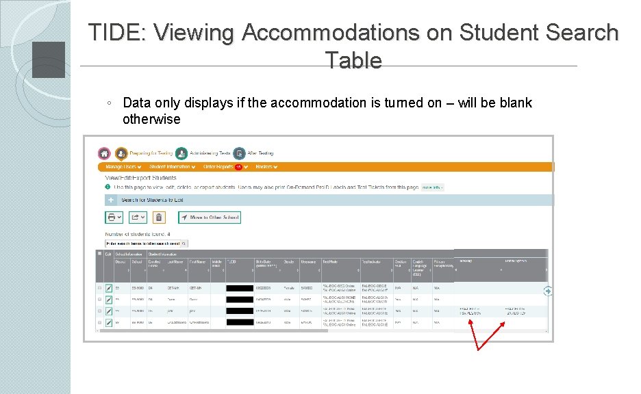 TIDE: Viewing Accommodations on Student Search Table ◦ Data only displays if the accommodation