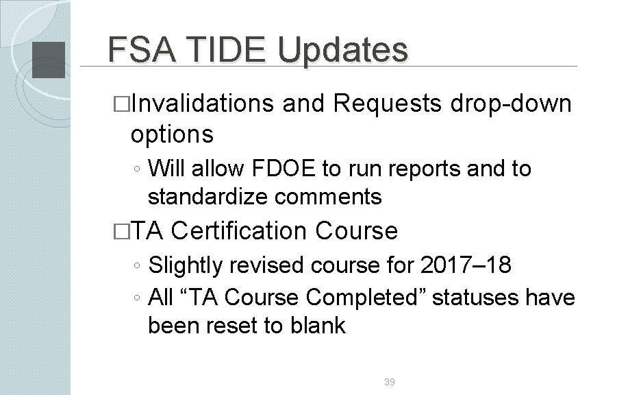 FSA TIDE Updates �Invalidations and Requests drop-down options ◦ Will allow FDOE to run