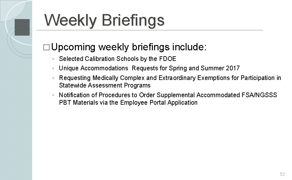 Weekly Briefings �Upcoming weekly briefings include: ◦ Selected Calibration Schools by the FDOE ◦