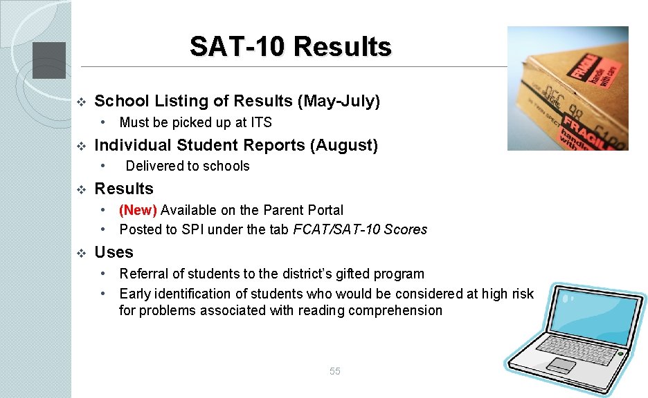SAT-10 Results v School Listing of Results (May-July) • Must be picked up at
