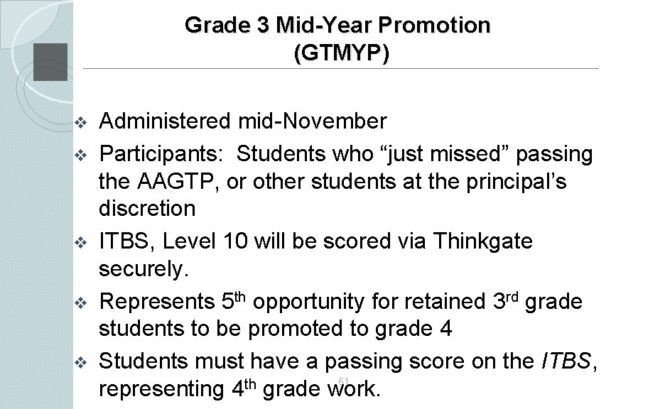 Grade 3 Mid-Year Promotion (GTMYP) v v v Administered mid-November Participants: Students who “just