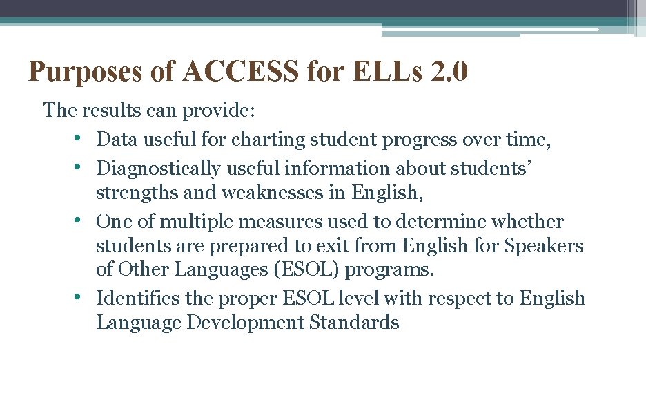 Purposes of ACCESS for ELLs 2. 0 The results can provide: • Data useful