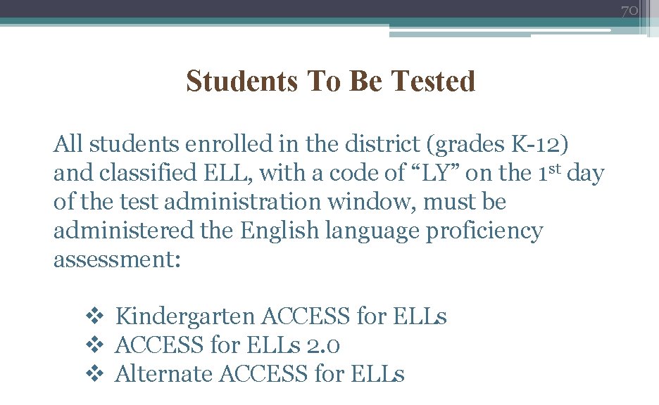 70 Students To Be Tested All students enrolled in the district (grades K-12) and