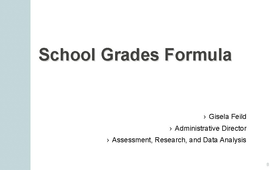 School Grades Formula › Gisela Feild › Administrative Director › Assessment, Research, and Data